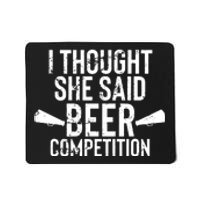 Mens I Thought She Said Beer Competition Shirt Funny Cheer Dad Mousepad