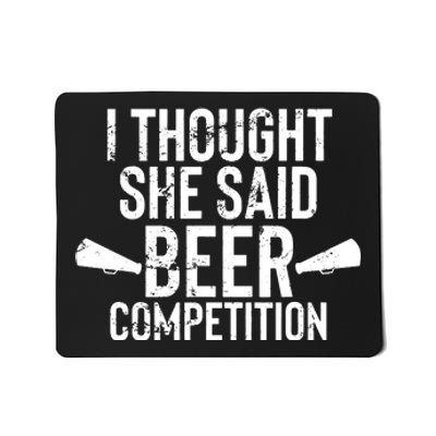 Mens I Thought She Said Beer Competition Shirt Funny Cheer Dad Mousepad