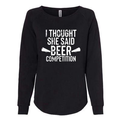 Mens I Thought She Said Beer Competition Shirt Funny Cheer Dad Womens California Wash Sweatshirt