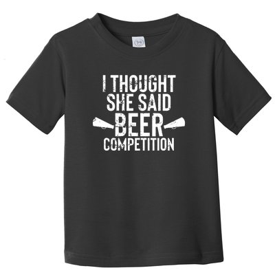 Mens I Thought She Said Beer Competition Shirt Funny Cheer Dad Toddler T-Shirt