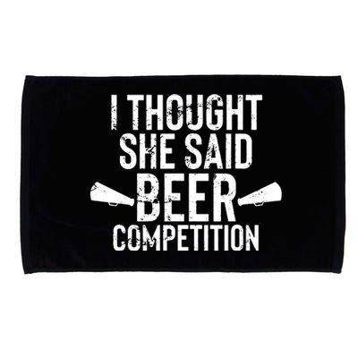 Mens I Thought She Said Beer Competition Shirt Funny Cheer Dad Microfiber Hand Towel