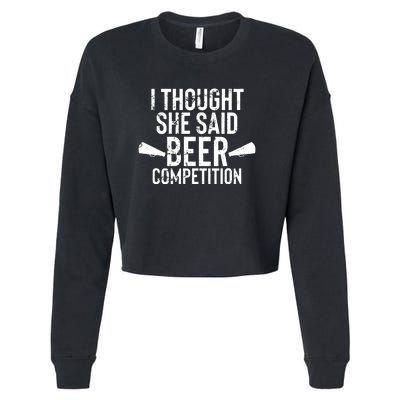 Mens I Thought She Said Beer Competition Shirt Funny Cheer Dad Cropped Pullover Crew