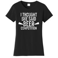 Mens I Thought She Said Beer Competition Shirt Funny Cheer Dad Women's T-Shirt