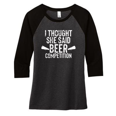 Mens I Thought She Said Beer Competition Shirt Funny Cheer Dad Women's Tri-Blend 3/4-Sleeve Raglan Shirt