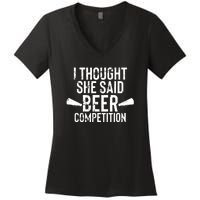 Mens I Thought She Said Beer Competition Shirt Funny Cheer Dad Women's V-Neck T-Shirt