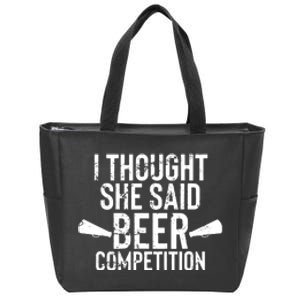 Mens I Thought She Said Beer Competition Shirt Funny Cheer Dad Zip Tote Bag