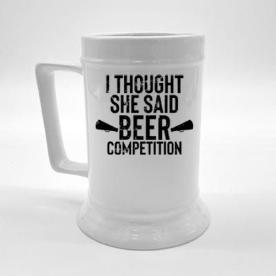 Mens I Thought She Said Beer Competition Shirt Funny Cheer Dad Beer Stein