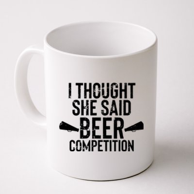 Mens I Thought She Said Beer Competition Shirt Funny Cheer Dad Coffee Mug