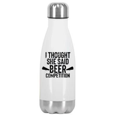 Mens I Thought She Said Beer Competition Shirt Funny Cheer Dad Stainless Steel Insulated Water Bottle