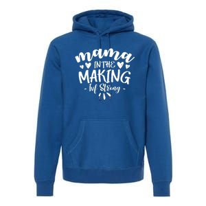 Mama In The Making Ivf Strong Ivf Day Infertility Meaningful Gift Premium Hoodie