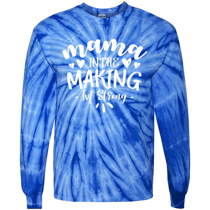 Mama In The Making Ivf Strong Ivf Day Infertility Meaningful Gift Tie-Dye Long Sleeve Shirt