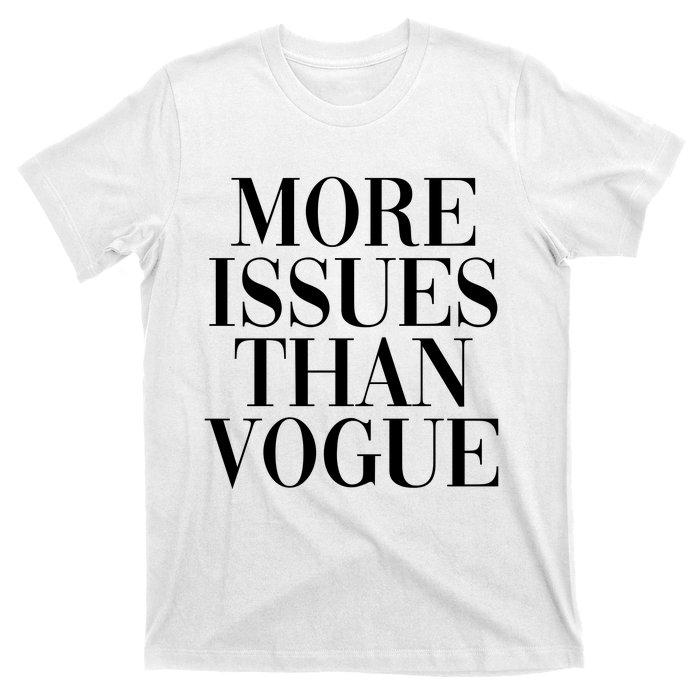 More Issues Than Vogue T-Shirt