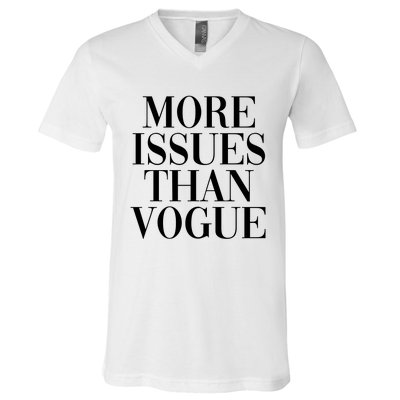 More Issues Than Vogue V-Neck T-Shirt