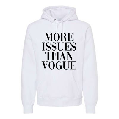 More Issues Than Vogue Premium Hoodie