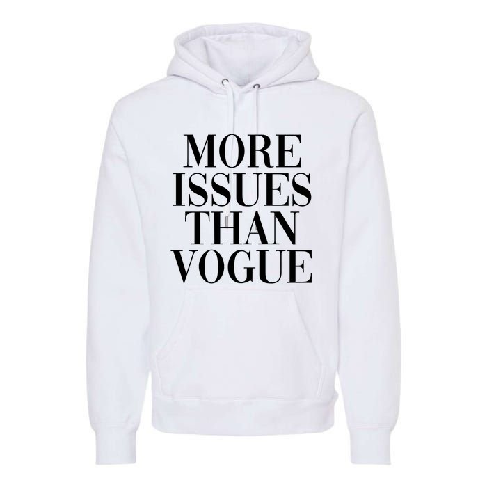 More Issues Than Vogue Premium Hoodie