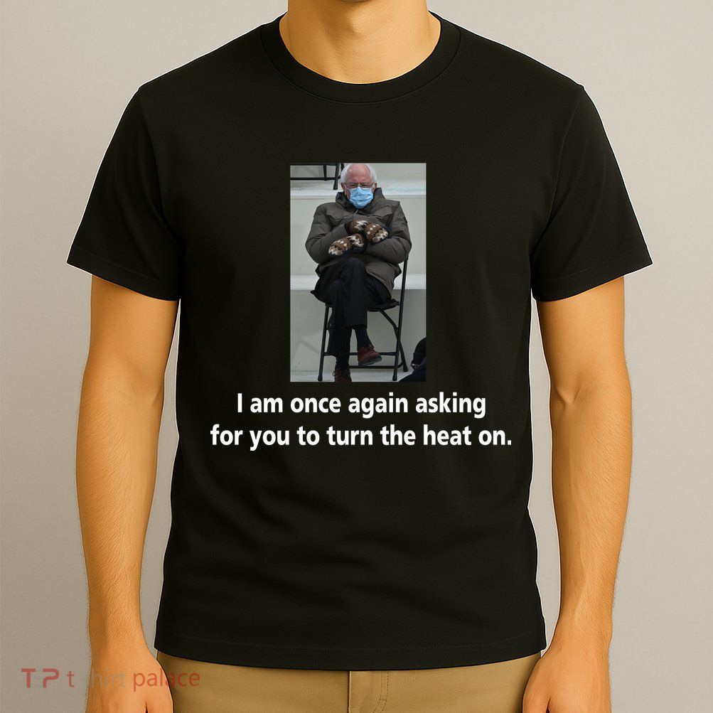 Mittens Bernie Sanders Inauguration Turn On The Heat T-Shirt