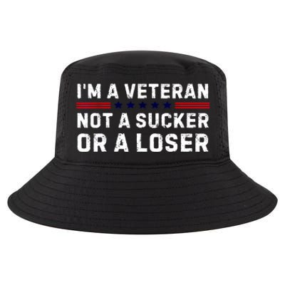 Military Im Veteran Not A Sucker Or A Loser Veteran Day Gift Cool Comfort Performance Bucket Hat