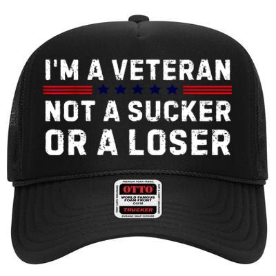 Military Im Veteran Not A Sucker Or A Loser Veteran Day Gift High Crown Mesh Back Trucker Hat