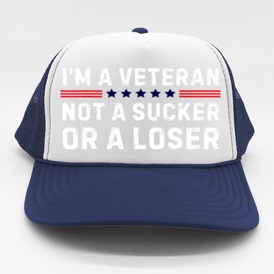 Military Im Veteran Not A Sucker Or A Loser Veteran Day Gift Trucker Hat