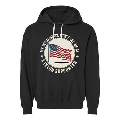 My Intelligence WonT Let Me Be A Felon Supporter Garment-Dyed Fleece Hoodie