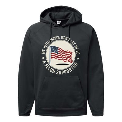 My Intelligence WonT Let Me Be A Felon Supporter Performance Fleece Hoodie