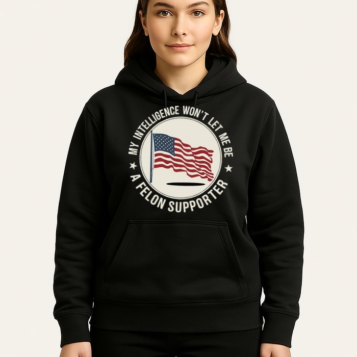My Intelligence WonT Let Me Be A Felon Supporter Hoodie