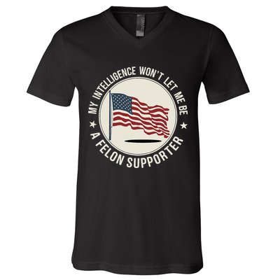My Intelligence WonT Let Me Be A Felon Supporter V-Neck T-Shirt