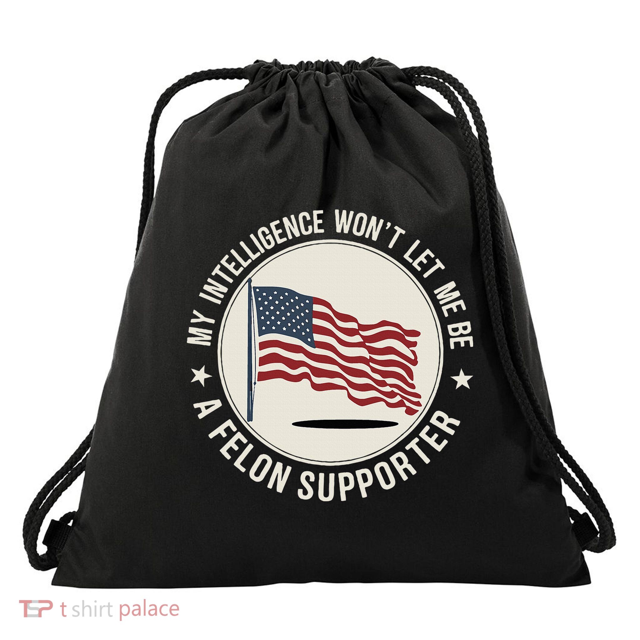 My Intelligence WonT Let Me Be A Felon Supporter Drawstring Bag