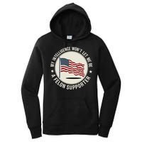 My Intelligence WonT Let Me Be A Felon Supporter Women's Pullover Hoodie