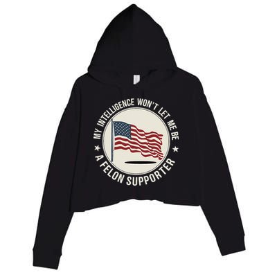 My Intelligence WonT Let Me Be A Felon Supporter Crop Fleece Hoodie