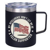My Intelligence WonT Let Me Be A Felon Supporter 12oz Stainless Steel Coffee Mug