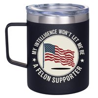 My Intelligence WonT Let Me Be A Felon Supporter 12oz Stainless Steel Coffee Mug