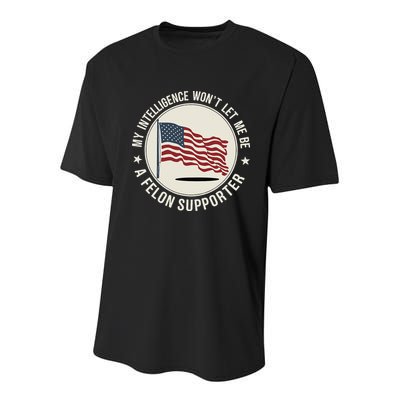 My Intelligence WonT Let Me Be A Felon Supporter Youth Performance Sprint T-Shirt