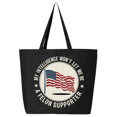 My Intelligence WonT Let Me Be A Felon Supporter 25L Jumbo Tote