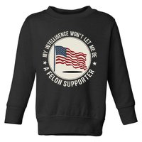 My Intelligence WonT Let Me Be A Felon Supporter Toddler Sweatshirt