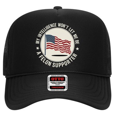 My Intelligence WonT Let Me Be A Felon Supporter Trucker Hat