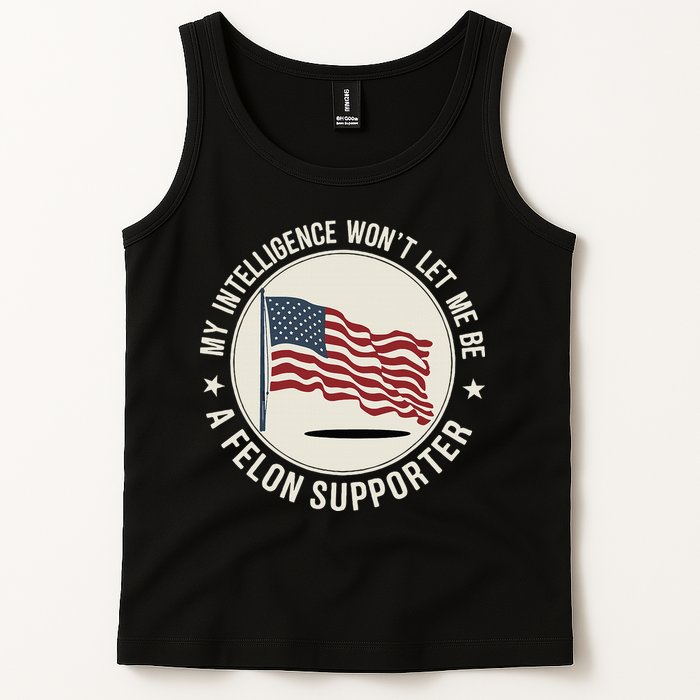 My Intelligence WonT Let Me Be A Felon Supporter Tank Top