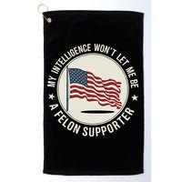 My Intelligence WonT Let Me Be A Felon Supporter Golf Towel