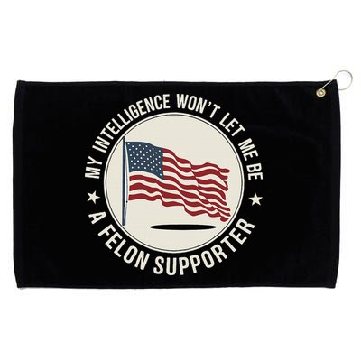 My Intelligence WonT Let Me Be A Felon Supporter Grommeted Golf Towel