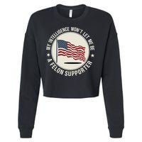 My Intelligence WonT Let Me Be A Felon Supporter Cropped Pullover Crew