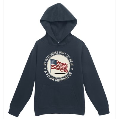 My Intelligence WonT Let Me Be A Felon Supporter Urban Pullover Hoodie