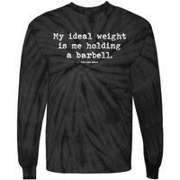 My Ideal Weight Is Me Holding A Barbell Tie-Dye Long Sleeve Shirt