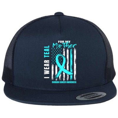 Mother I Wear Teal For My Mom Ovarian Cancer Awareness Flag Cool Gift Flat Bill Trucker Hat