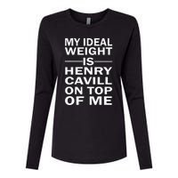 My Ideal Weight Is Henry Cavill On Top Of Me Womens Cotton Relaxed Long Sleeve T-Shirt