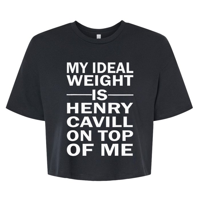 My Ideal Weight Is Henry Cavill On Top Of Me Bella+Canvas Jersey Crop Tee