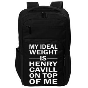 My Ideal Weight Is Henry Cavill On Top Of Me Impact Tech Backpack