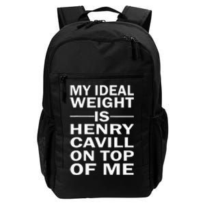 My Ideal Weight Is Henry Cavill On Top Of Me Daily Commute Backpack