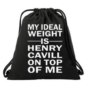 My Ideal Weight Is Henry Cavill On Top Of Me Drawstring Bag