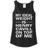 My Ideal Weight Is Henry Cavill On Top Of Me Ladies Essential Tank