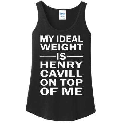 My Ideal Weight Is Henry Cavill On Top Of Me Ladies Essential Tank